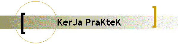 KerJa PraKteK